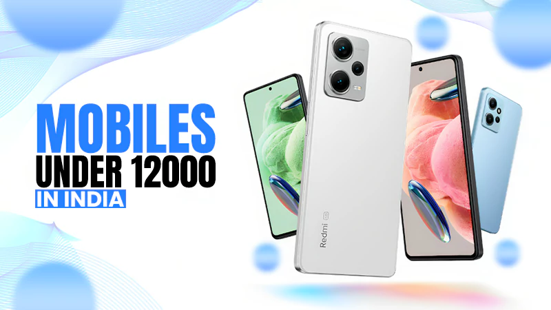 best mobiles under 12000 In india